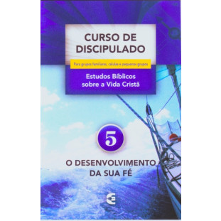 Curso de Discipulado - vol. 5 - O desenvolvimento da sua fé