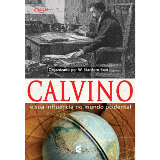 Calvino e sua influência no mundo ocidental - 2ª edição