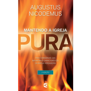 Mantendo a igreja pura - 2ª edição