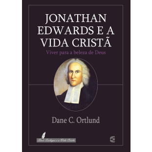 Jonathan Edwards e a vida cristã