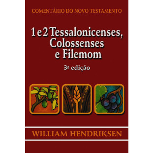 Comentário do NT - 1 e 2 Tessalonicenses, Colossenses e Filemon - 3ª edição
