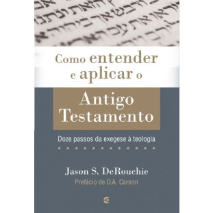 Como entender e aplicar o Antigo Testamento