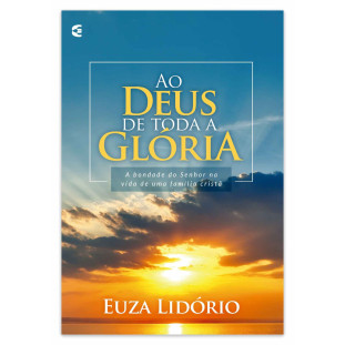 Ao Deus de toda a glória