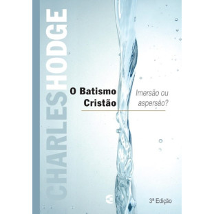 Batismo cristão - imersão ou aspersão? - 3ª edição