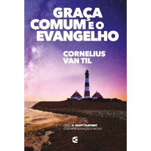 Graça Comum e o Evangelho