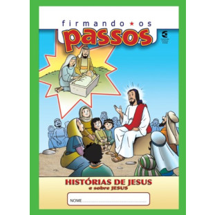Firmando os Passos - Histórias de Jesus e sobre Jesus - Aluno