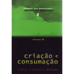 Criação e consumação - volume 3