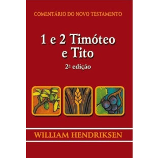 Comentário do NT - 1 e 2 Timóteo e Tito - 2ª edição