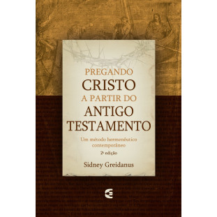 Pregando Cristo a partir do Antigo Testamento - 2ª edição