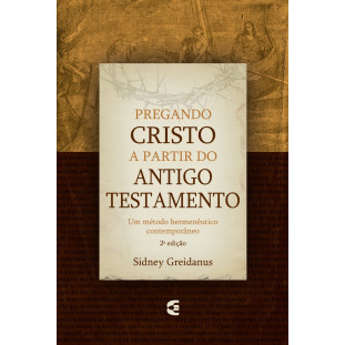 Pregando Cristo a partir do Antigo Testamento - 2ª edição