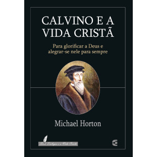 Calvino e a Vida Cristã