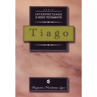 Tiago - Série Interpretando o Novo Testamento