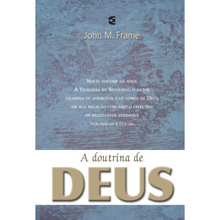 Doutrina de Deus, A - John Frame