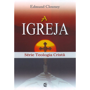 Igreja, A - Teologia Cristã