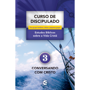 Curso de Discipulado - vol. 3 - Conversando com Cristo