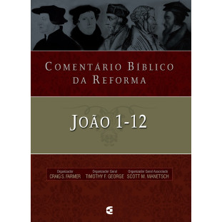 Comentário Bíblico da Reforma - João 1-12
