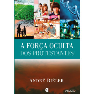 Força oculta dos protestantes, A - 2ª edição