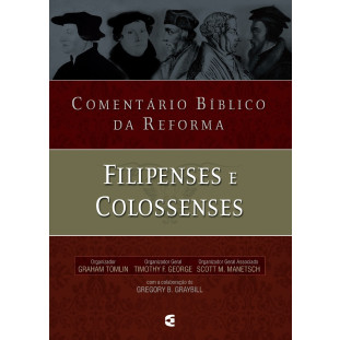 Comentário Bíblico da Reforma - Filipenses e Colossenses