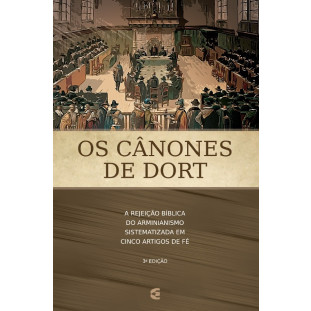 Cânones de Dort, Os - 3ª EDICAO