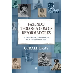 Fazendo teologia com os reformadores