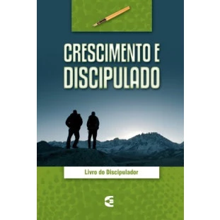 Crescimento e Discipulado - Livro do discipulador (Professor)