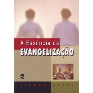 Essência da Evangelização, A