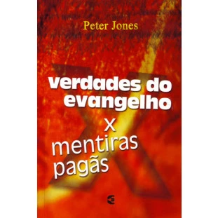 Verdades do Evangelho X Mentiras Pagãs