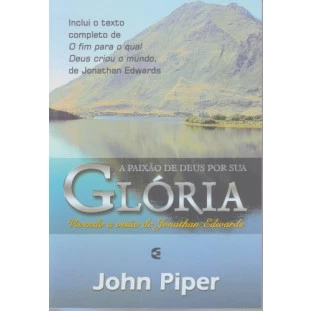 Paixão de Deus por sua Glória, A