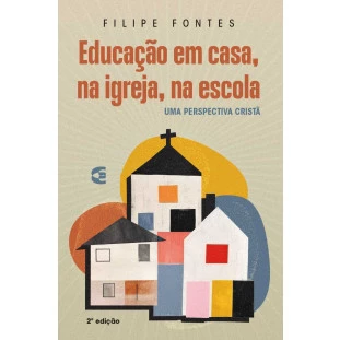 Educação em casa, na igreja, na escola 