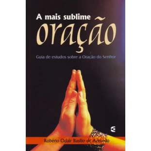Mais sublime oração, A