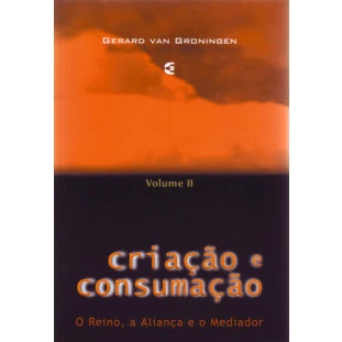 Criação e consumação - volume 2