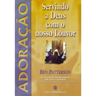 Servindo a Deus com o nosso Louvor - Adoração