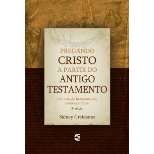 Pregando Cristo a partir do Antigo Testamento - 2ª edição