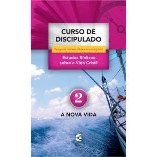 Curso de Discipulado - vol. 2 - A nova vida