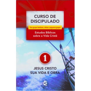 Curso de Discipulado - vol. 1 - Jesus Cristo sua vida e obra