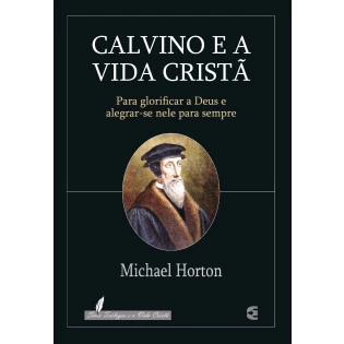 Calvino e a Vida Cristã