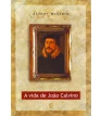 Vida de João Calvino, A
