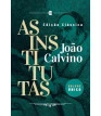 Institutas, As: Edição Clássica - 3ª Edição (volume único)