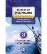 Curso de Discipulado - vol. 3 - Conversando com Cristo