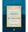Pregando Cristo a partir de Eclesiastes