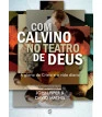 Com Calvino no Teatro de Deus